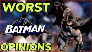 The WORST Opinions on Batman