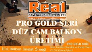 Pro Gold Seri Düz Cam Balkon Üretimi | REAL CAM BALKON