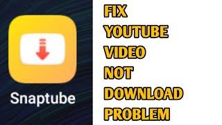 Fix Snaptube Not Downloading Videos Problem Solved