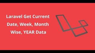 How to Get Current Date, Week, Month, YEAR Data in Laravel