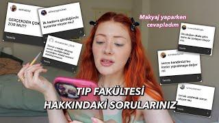 TIP FAKÜLTESİ HAKKINDAKİ SORULARINIZ - makyaj yaparken sohbet