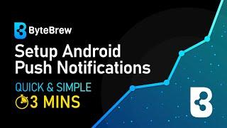 How to Setup Android Push Notification Settings on ByteBrew in 3 Minutes! | ByteBrew