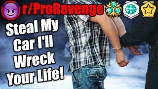 Steal My Car I'll Wreck Your Life! | r/ProRevenge | #377