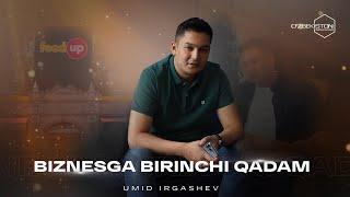 Biznesga birinchi qadam - Umid Irgashev (FeedUp)