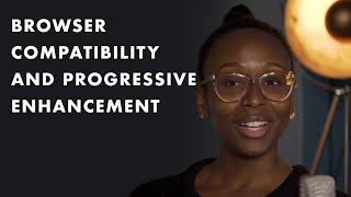 Browser compatibility & Progressive Enhancement to maximize users' experience ft Ire Aderinokun