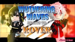 WUTHERING WAVES reacts to ROVER (female) [] +Rover X Scar [] #wutheringwaves