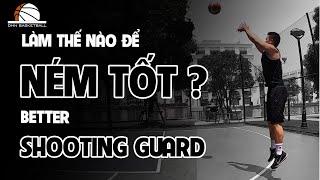 Làm Thế Nào Để NÉM Tốt Hơn??? / How to Become A Good Shooting Guard