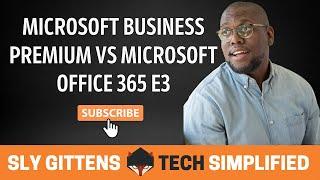 Microsoft Office 365 Business Premium vs Microsoft Office 365 E3