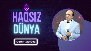 Qədir Qızılsəs - Haqsız Dünya (yeni 2023)