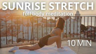 10 MIN FULL BODY SUNRISE STRETCH | Morning routine stretching exercises to prepare for your day