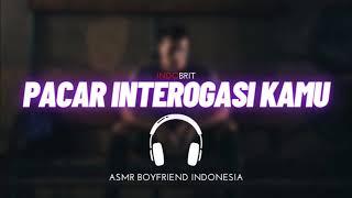 ASMR Cowok - Pacar Interogasi Kamu | ASMR Boyfriend Indonesia Roleplay