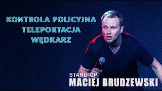 Stand-up | Maciej Brudzewski | Kontrola Policyjna, Teleportacja, Wędkarz | 2024