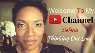 Welcome To My Channel  Selena Thinking Out Loud 