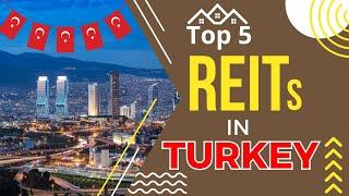 Best REITs in Turkey for High Returns | Top Turkish Real Estate Investment Trusts