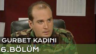 Gurbet Kadını 6. Bölüm