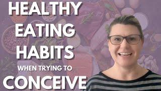 Healthy Eating Habits When Trying to Conceive