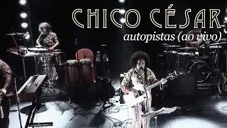 Chico César - Autopistas (Ao Vivo)