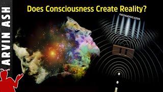 Does Consciousness Create Reality? Double Slit Experiment may show the Answer.