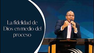 La fidelidad de Dios en medio del  proceso │ Santos Molina