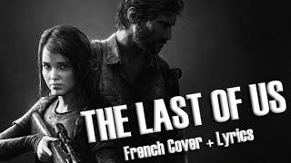  The Last of Us - Main Theme (French Vocals & Lyrics)