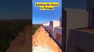 Building My House In Portugal  @Capricorn12