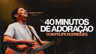 40 MINUTOS DE ADORAÇÃO COM FELIPE RODRIGUES | LAGOINHA RONDONÓPOLIS