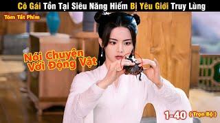 Review Phim Hay Tháng 8: Cô Gái Tồn Tại Siêu Năng Hiếm Bị Yêu Giới Truy Lùng | Full 1-40