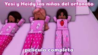 Yesi y Heidy las niñas del orfanato película completa | Historia de Roblox Brookhaven