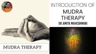 Video 49 - Introduction of Mudra Therapy with Dr. Amita Maheshwari