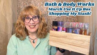 Bath & Body Works March Use It Up Box - Shopping My Stash!