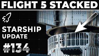 Starship's Is Stacked And Ready To Go For Flight 5! - SpaceX Weekly #134