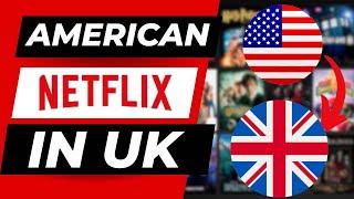 How To Watch American Netflix In UK (2024)