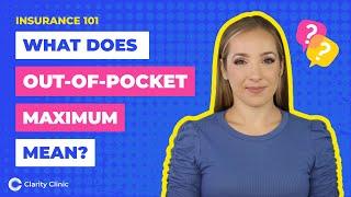 What is Out of Pocket Maximum? | Health Insurance Explained by Clarity Clinic