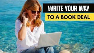 Write Your Way To A Book Deal | Indie Author Resources | Write A Book
