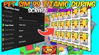 [titanic duping]: pet simulator 99 new update | script works on any executor️ | keyless+pastebin