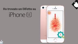 Ho Trovato un DIFETTO su iPhone SE [ITA 2019]