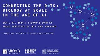 Connecting the Dots: Biology At Scale In The Age Of AI - Session 1 and Keynote II