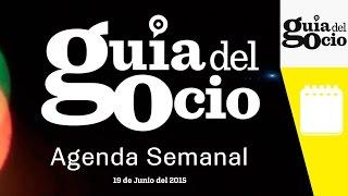 Agenda semanal 19 junio 2015 en Guía del Ocio