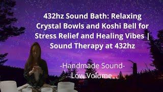 432hz Sound Bath: Relaxing Crystal Bowls and Koshi Bell for Stress Relief and Healing Vibes |Therapy