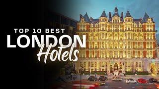 Top ten best hotels in London (2025)