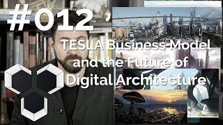 ProArchitect #012 - Tesla Business Model and the Future of Digital Architecture