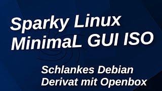 Sparky Minimal GUI - Schlankes Debian Derivat für Bastler