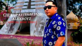 CHUKUP KETEGAL JANJI - ALEXBOYZ ( OFFICIAL MUSIC VIDEO )