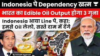 India’s Palm Oil Production to triple to End Dependency on Indonesia. 11000 Crore Edible Oil Mission