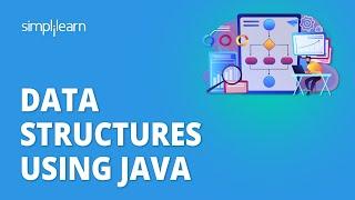 Data Structures Using Java | Data Structure Tutorial for Beginners | Data Structures | Simplilearn