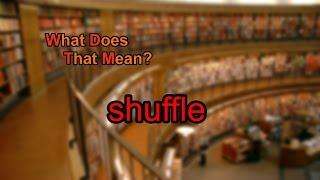 What does shuffle mean?