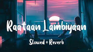 Jubin Nautiyal - Raataan Lambiyan[Slowed + Reverb]