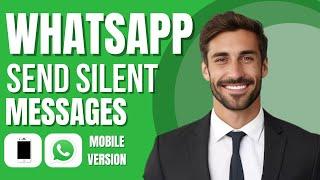 How To Send Silent Message On Whatsapp (new method)