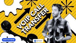 VoIP Call Transfer - What is it, How it Works, Types & Features