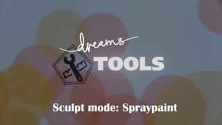 Dreams Tools Tutorial: Sculpt Mode Spraypaint (Dreams PS4 /PS5)